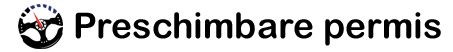 Preschimbare permis